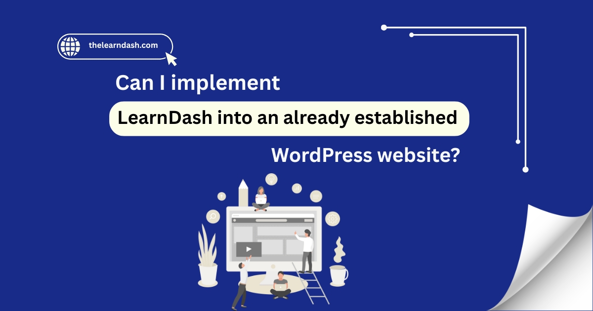 Can I implement LearnDash into an already established WordPress website
