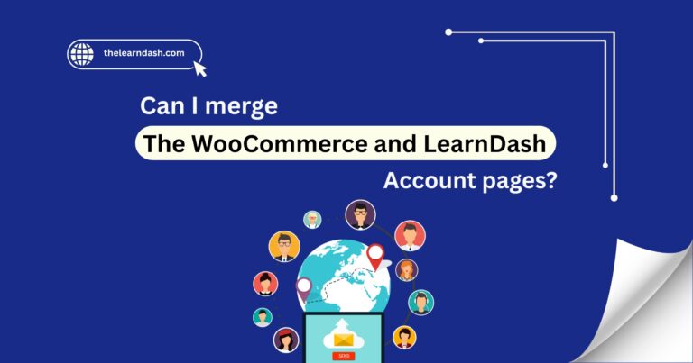 Can I merge the WooCommerce and LearnDash account pages