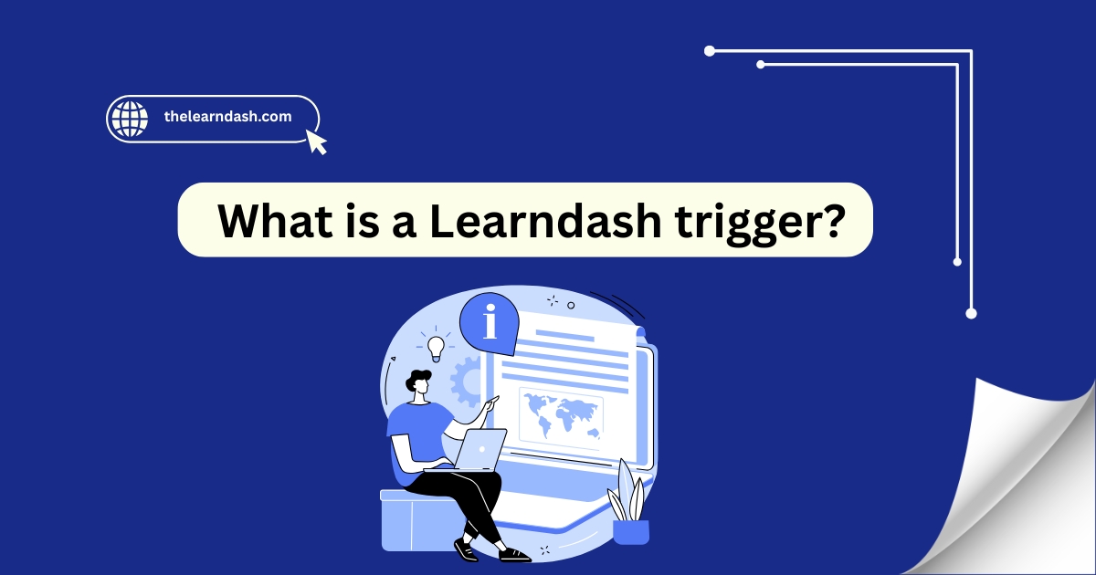 What is a Learndash trigger